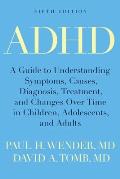 ADHD: A Guide to Understanding Symptoms, Causes, Diagnosis, Treatment, and Changes Over Time in Children, Adolescents, and A