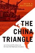 The China Triangle: Latin America's China Boom and the Fate of the Washington Consensus