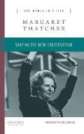 Margaret Thatcher: Shaping the New Conservatism