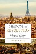 Shadows of Revolution: Reflections on France, Past and Present