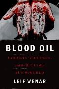 Blood Oil Tyrants Violence & the Rules That Run the World
