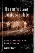 Harmful and Undesirable: Book Censorship in Nazi Germany