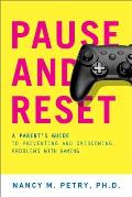 Pause & Reset A Parents Guide to Preventing & Overcoming Problems with Gaming