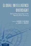 Global Intelligence Oversight Governing Security In The Twenty First Century