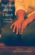 Singleness and the Church: A New Theology of the Single Life