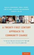 Twenty-First Century Approach to Community Change: Partnering to Improve Life Outcomes for Youth and Families in Under-Served Neighborhoods
