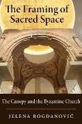 The Framing of Sacred Space: The Canopy and the Byzantine Church