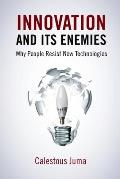 Innovation & Its Enemies Why People Resist New Technologies