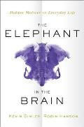Elephant in the Brain Hidden Motives in Everyday Life