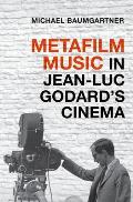 Metafilm Music in Jean Luc Godards Cinema