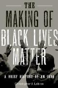 Making of Black Lives Matter A Brief History of An Idea