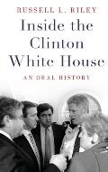 Inside the Clinton White House: An Oral History
