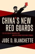 Chinas New Red Guards The Return of Radicalism & the Rebirth of Mao Zedong