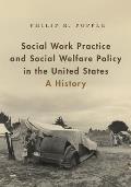 Social Work Practice & Social Welfare Policy In The United States A History