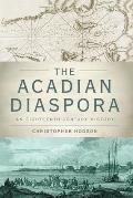 Acadian Diaspora: An Eighteenth-Century History