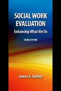 Social Work Evaluation Second Edition Enhancing What We Do