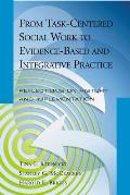 From Task-Centered Social Work to Evidence-Based and Integrative Practice: Reflections on History and Implementation