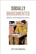 Socially Undocumented: Identity and Immigration Justice