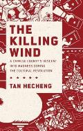 Killing Wind: A Chinese County's Descent Into Madness During the Cultural Revolution