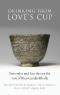 Drinking from Love's Cup: Surrender and Sacrifice in the V=ars of Bhai Gurdas Bhalla