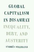 Global Capitalism in Disarray: Inequality, Debt, and Austerity