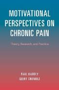 Motivational Perspectives on Chronic Pain: Theory, Research, and Practice