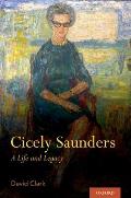 Cicely Saunders A Life & Legacy