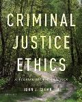 Criminal Justice Ethics: A Framework for Analysis