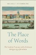 Place of Words: The Acad?mie Fran?aise and Its Dictionary During an Age of Revolution