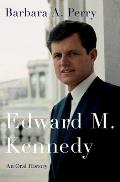 Edward M Kennedy An Oral History