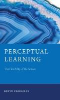 Perceptual Learning: The Flexibility of the Senses