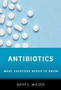Antibiotics: What Everyone Needs to Know(r)