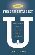 Fundamentalist U: Keeping the Faith in American Higher Education