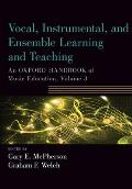 Vocal, Instrumental, and Ensemble Learning and Teaching: An Oxford Handbook of Music Education, Volume 3