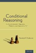 Conditional Reasoning: The Unruly Syntactics, Semantics, Thematics, and Pragmatics of If