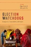 Election Watchdogs: Transparency, Accountability and Integrity