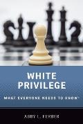 White Privilege: What Everyone Needs to Know(r)