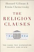 The Religion Clauses: The Case for Separating Church and State