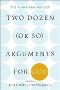 Two Dozen (or So) Arguments for God: The Plantinga Project
