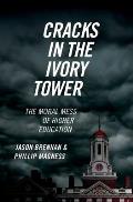Cracks in the Ivory Tower: The Moral Mess of Higher Education