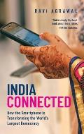 India Connected: How the Smartphone Is Transforming the World's Largest Democracy