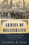 Armies of Deliverance A New History of the Civil War