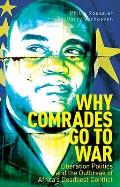 Why Comrades Go to War: Liberation Politics and the Outbreak of Africa's Deadliest Conflict