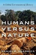 Humans Versus Nature: A Global Environmental History