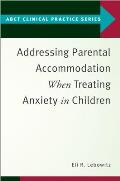 Addressing Parental Accommodation When Treating Anxiety in Children