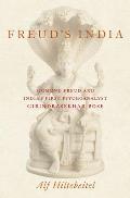 Freud's India: Sigmund Freud and India's First Psychoanalyst Girindrasekhar Bose