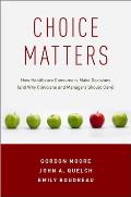 Choice Matters: How Healthcare Consumers Make Decisions (and Why Clinicians and Managers Should Care)