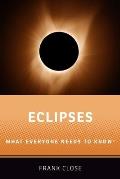 Eclipses: What Everyone Needs to Knowr