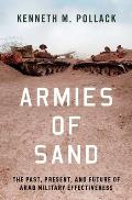Armies of Sand The Past Present & Future of Arab Military Effectiveness