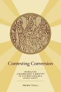 Contesting Conversion: Genealogy, Circumcision, and Identity in Ancient Judaism and Christianity